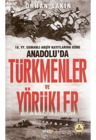 16.YY. Osmanlı Arşiv Kayıtlarına Göre Anadolu'da Türkmenler ve Yörükler