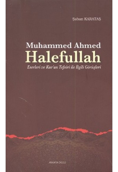 Muhammed Ahmed Halefullah Eserleri ve Kur'an Tefsiri ile İlgili Görüşleri