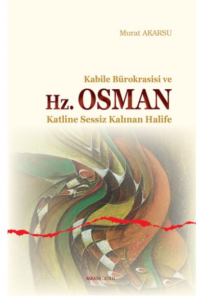 Kabile Bürokrasisi ve Hz. Osman  Katline Sessiz Kalınan Halife