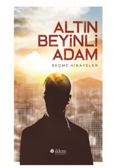 Altın Beyinili Adam - Seçme Hikayeler