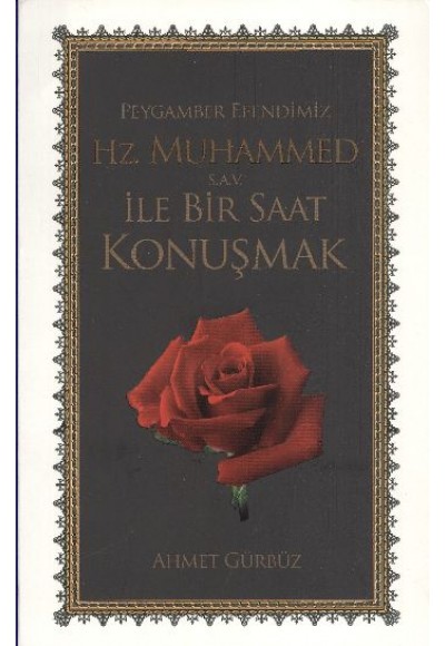 Peygamber Efendimiz Hz. Muhammed  (s.a.v) ile Bir Saat Konuşmak