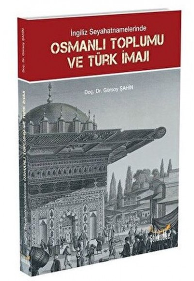 İngiliz Seyahatnamelerinde Osmanlı Toplumu ve Türk İmajı