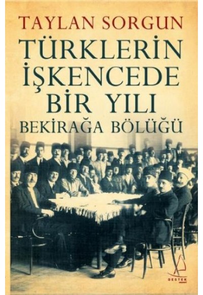 Türklerin İşkencede Bir Yılı  Bekirağa Bölüğü