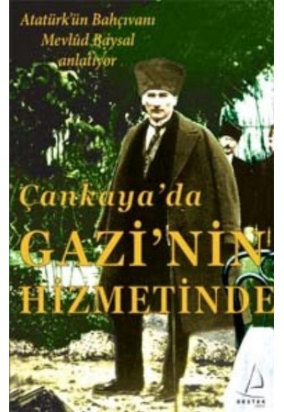 Çankaya'da Gazi'nin Hizmetinde