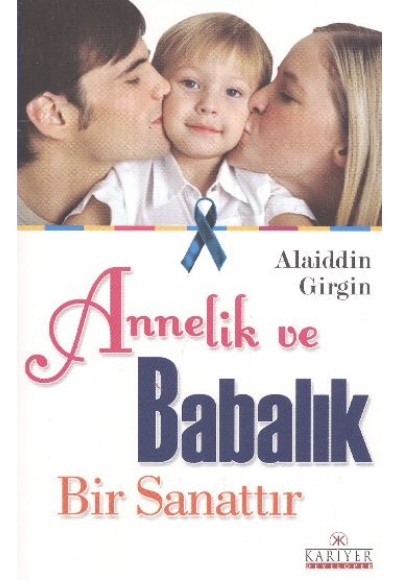 Annelik ve Babalık Bir Sanattır