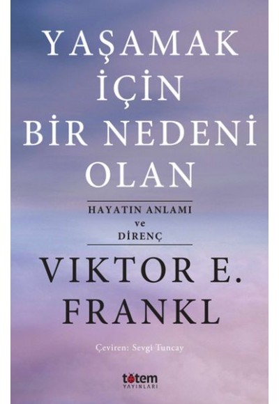 Yaşamak İçin Bir Nedeni Olan - Hayatın Anlamı ve Direnç