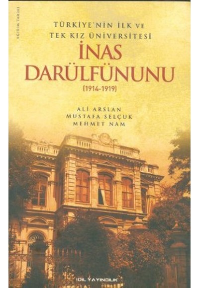 Türkiye'nin İlk ve Tek Kız Üniversitesi İnas Darülfünunu (1914-1919)