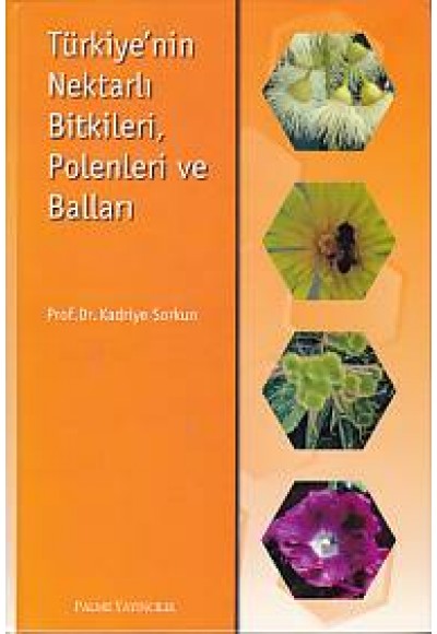 Türkiye'nin Nektarlı Bitkileri, Polenleri ve Balları