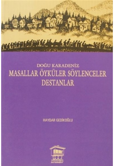 Doğu Karadeniz - Masallar Öyküler Söylenceler Destanlar