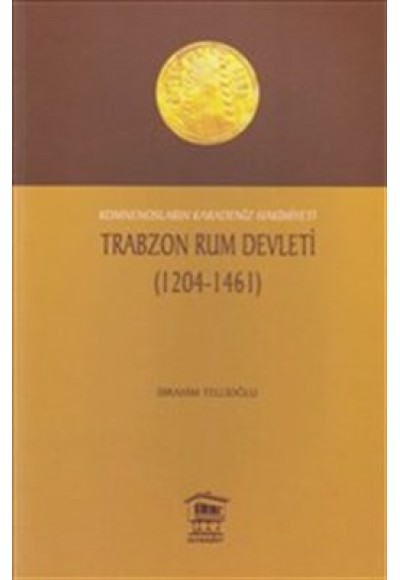 Trabzon Rum Devleti (1204-1461)  Komnenosların Karadeniz Hakimiyeti