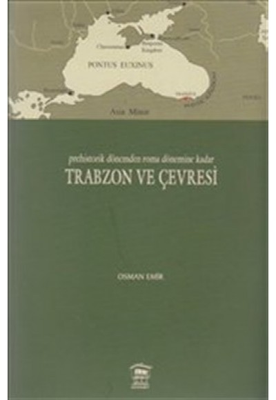 Prehistorik Dönemden Roma Dönemine Kadar Trabzon ve Çevresi