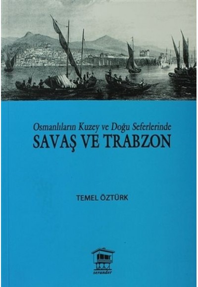 Osmanlıların Kuzey ve Doğu Seferlerinde Savaş ve Trabzon