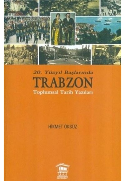 20. Yüzyıl Başlarında Trabzon Toplumsal Tarih Yazıları