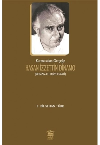 Kurmacadan Gerçeğe Hasan İzzettin Dinamo