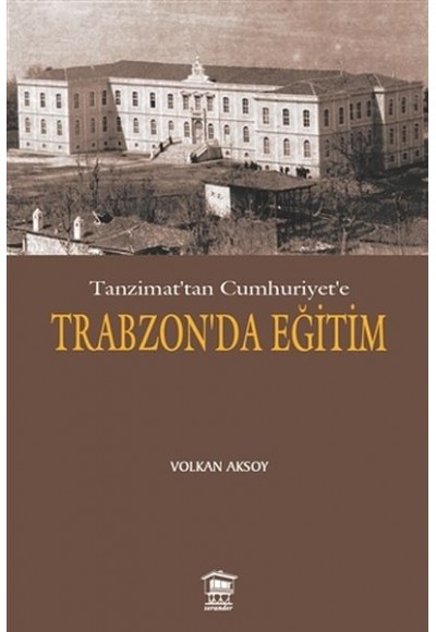 Tanzimat’tan Cumhuriyet’e Trabzon’da Eğitim