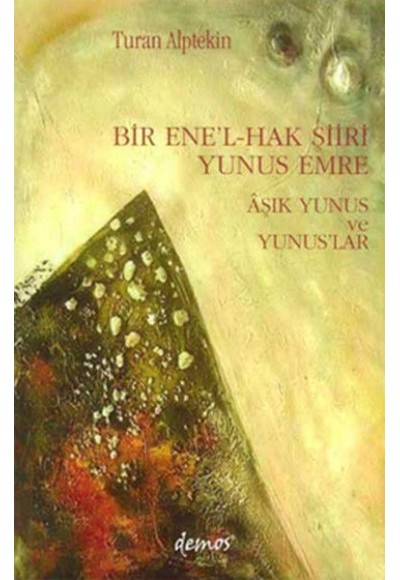 Bir Ene’l-Hak Şiiri Yunus Emre Aşık Yunus ve Yunuslar