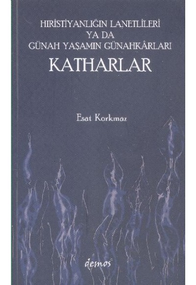 Hıristiyanlığın Lanetlileri ya da Günah Yaşamın Günahkarları Katharlar