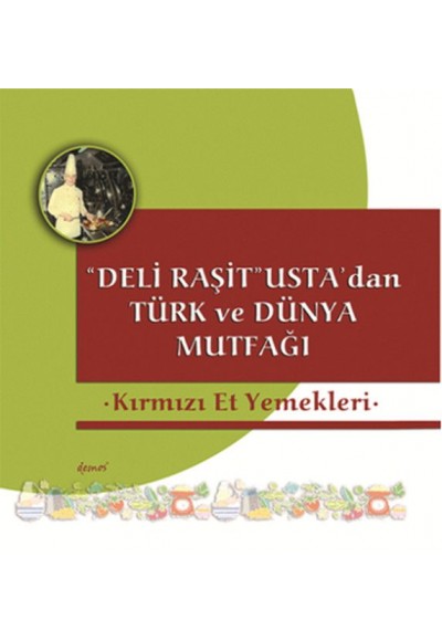 Deli Raşit Usta'dan Türk ve Dünya Mutfağı Kırmızı Et Yemekleri