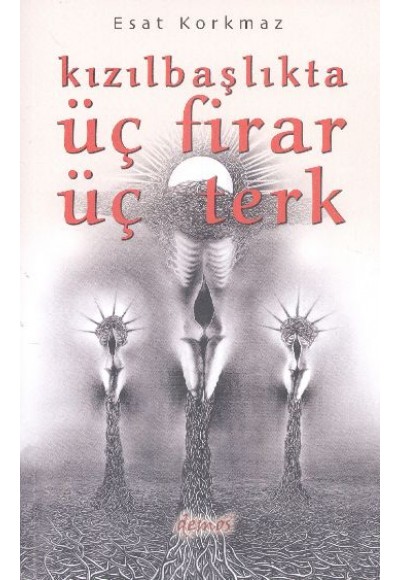 Kızılbaşlıkta Üç Firar Üç Terk