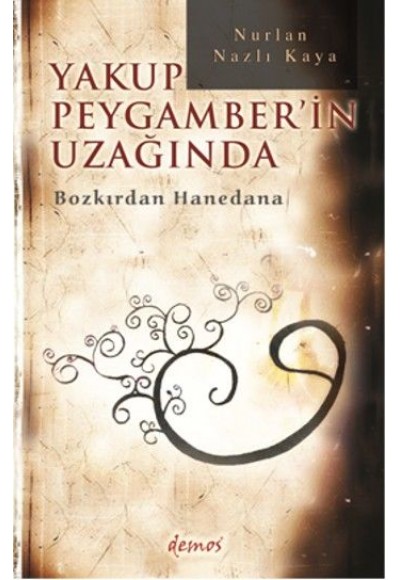 Yakup Peygamber'in Uzağında  Bozkırdan Hanedana