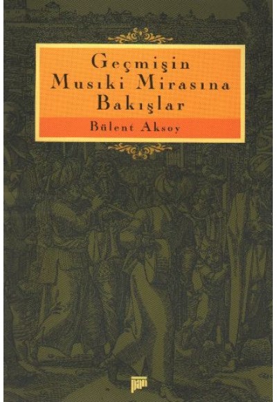 Geçmişin Musıki Mirasına Bakışlar