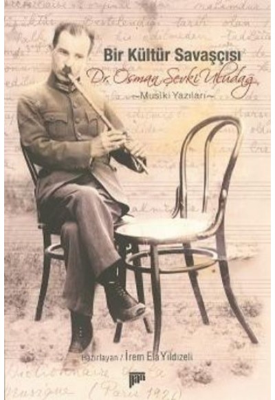 Bir Kültür Savaşçısı Dr. Osman Şevki Uludağ  Musıki Yazıları (Cd Ekli)