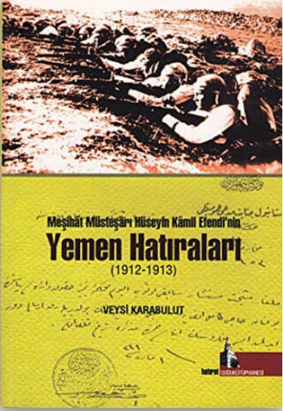 Meşihat Müsteşarı Hüseyin Kamil Efendi’nin Yemen Hatıraları (1912-1913)