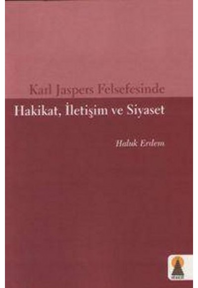 Karl Jaspers Felsefesinde Hakikat, İletişim ve Siyaset