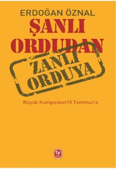 Şanlı Ordudan Zanlı Orduya