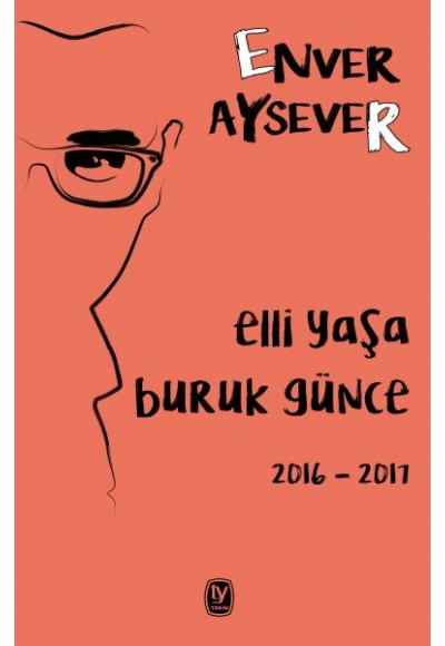 Elli Yaşa Buruk Günce 2016 - 2017