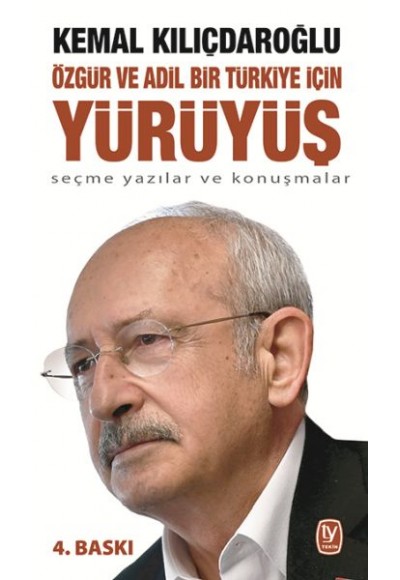 Özgür ve Adil Bir Türkiye İçin Yürüyüş - Seçme Yazılar ve Konuşmalar