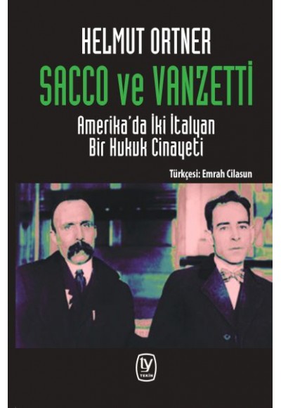 Sacco ve Vanzetti - Amerika’da İki İtalyan Bir Hukuk Cinayeti