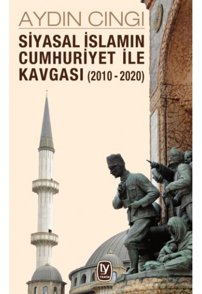 Siyasal İslamın Cumhuriyet ile Kavgası (2010-2020)