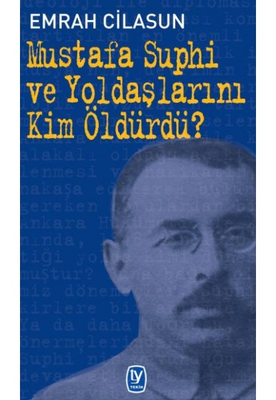 Mustafa Suphi ve Yoldaşlarını Kim Öldürdü?