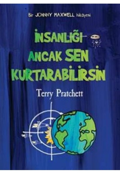 İnsanlığı Ancak Sen Kurtarabilirsin