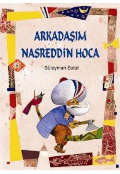 Arkadaşım Nasreddin Hoca