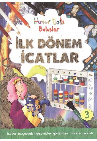 İlk Dönem İcatları / Hüner Dolu Buluşlar-3