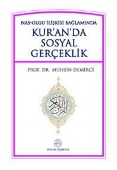 Kur'an'da Sosyal Gerçeklik  Nas-Olgu İlişkisi Bağlamında