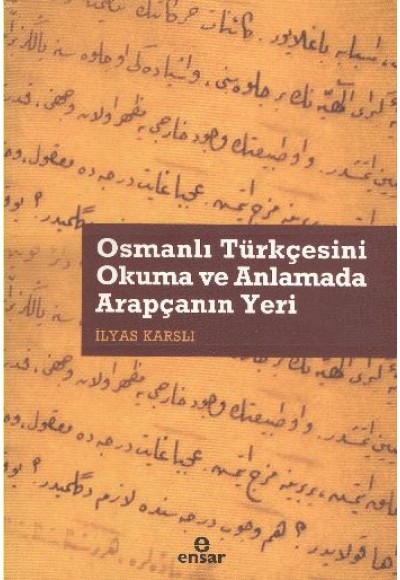 Osmanlı Türkçesini Okuma ve Anlamada Arapçanın Yeri