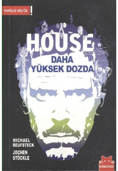 House Daha Yüksek Dozda