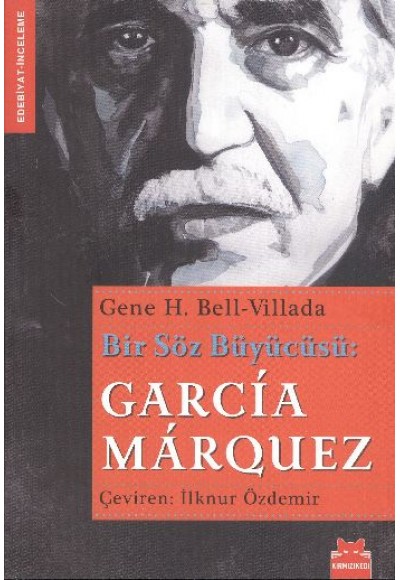 Bir Söz Büyücüsü: Garcia Marquez
