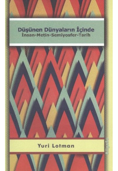 Düşünen Dünyaların İçinde  İnsan-Metin-Semiyosfer-Tarih