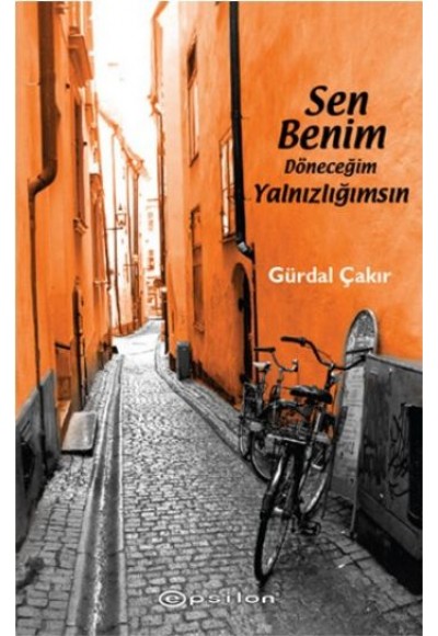 Sen Benim Döneceğim Yalnızlığımsın