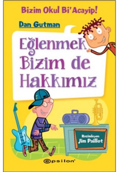 Bizim Okul Bi Acayip! 03 - Eğlenmek Bizim de Hakkımız (Ciltli)