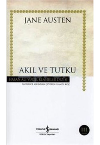Akıl ve Tutku - Hasan Ali Yücel Klasikleri (Ciltli)
