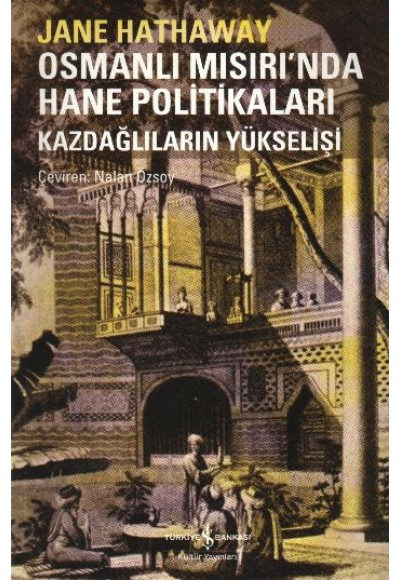 Osmanlı Mısırı'nda Hane Politikaları  Kazdağlıların Yükselişi