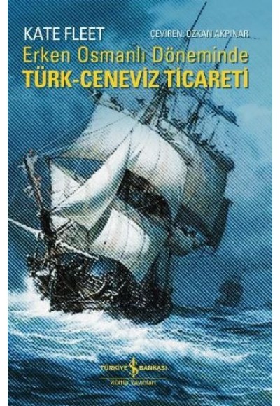 Erken Osmanlı Döneminde Türk Ceneviz Ticareti