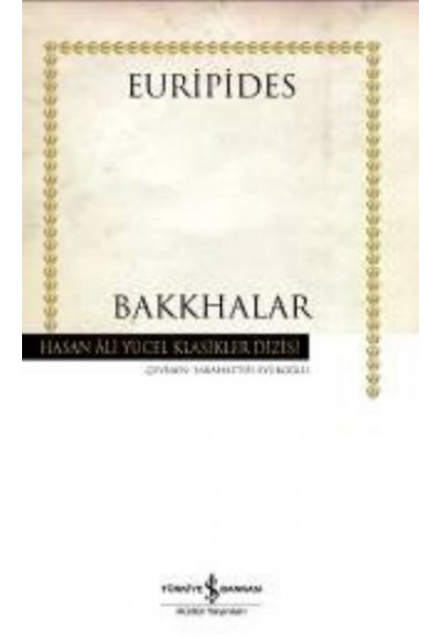 Bakkhalar - Hasan Ali Yücel Klasikleri (Ciltli)