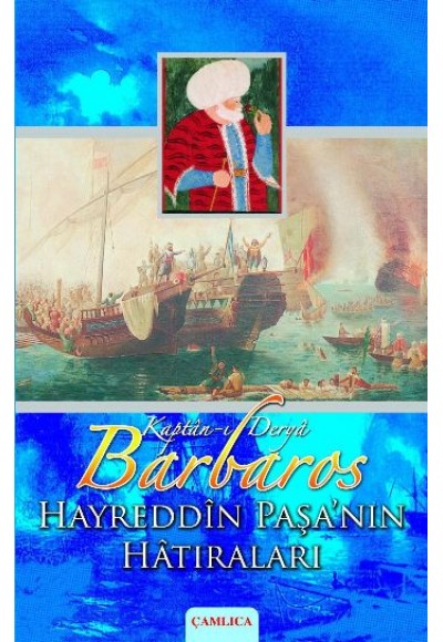 Kaptan-ı Derya Barbaros Hayreddin Paşa'nın Hatıraları