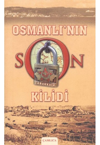 Osmanlı’nın Son Kilidi Çanakkale 1